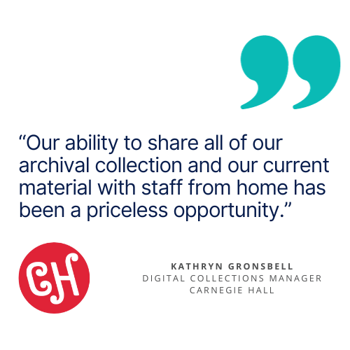 Our ability to share all of our archival collection and our current material with staff from home has been a priceless opportunity,