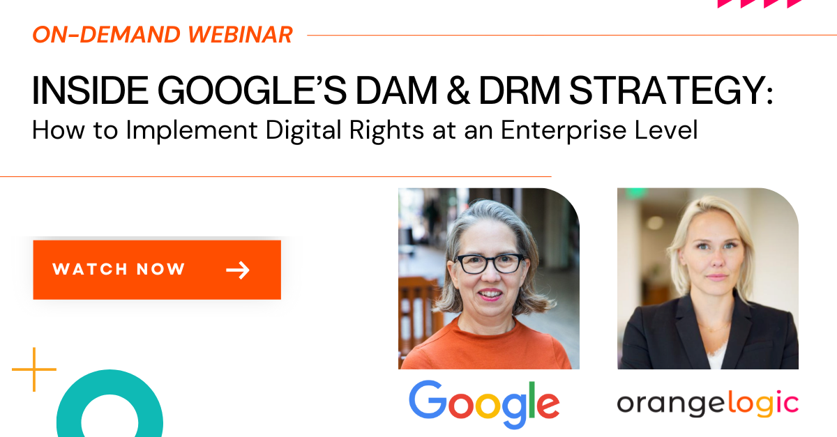 Watch Orange Logic's Webinar! - Google DRM & DAM